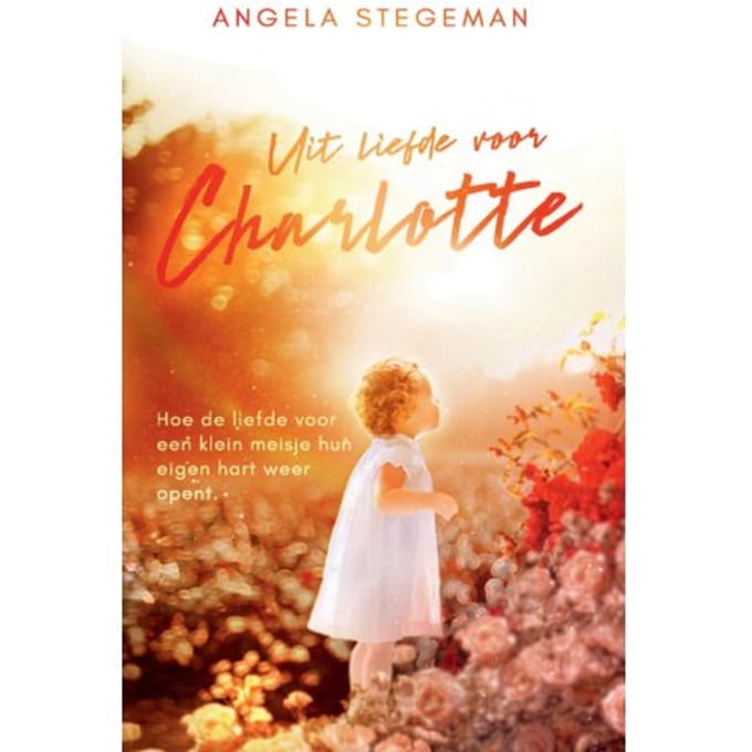Uit Liefde Voor Charlotte - Angela Stegeman