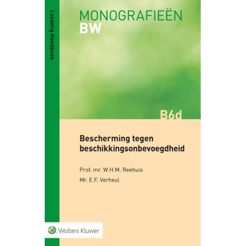 Bescherming Tegen Beschikkingsonbevoegdheid - Monografieen Bw - W.H.M. Reehuis