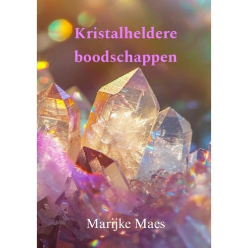 Kristalheldere Boodschappen - Marijke Maes