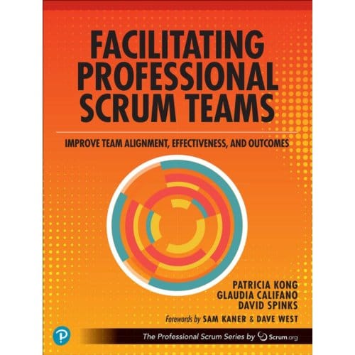 Facilitating Professional Scrum Teams - The Professional Scrum Series - Patricia Kong