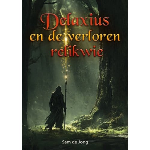 Delaxius En De Verloren Relikwie - Sam de Jong