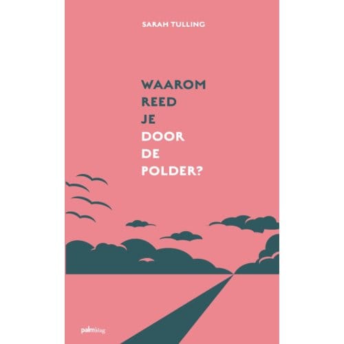 Waarom Reed Je Door De Polder? - Sarah Tulling