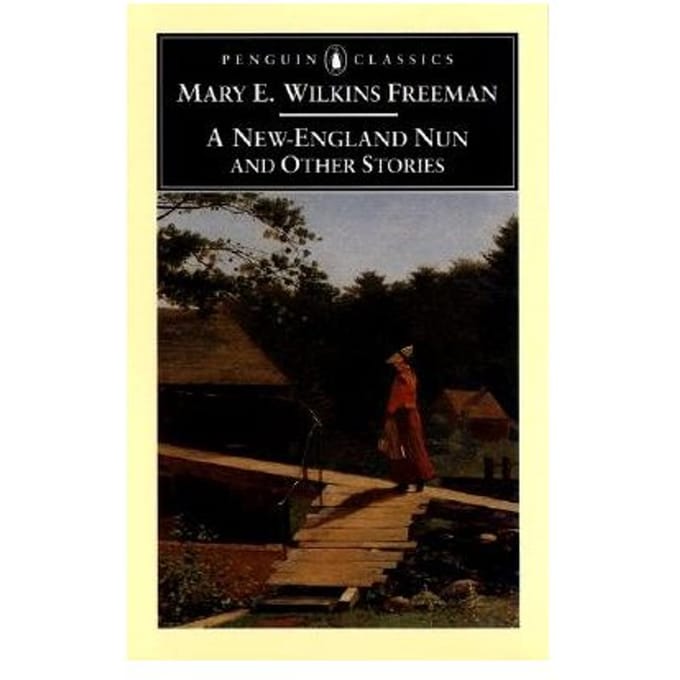 A New England Nun And Other Stories - Freeman, Mary Eleanor Wilkins