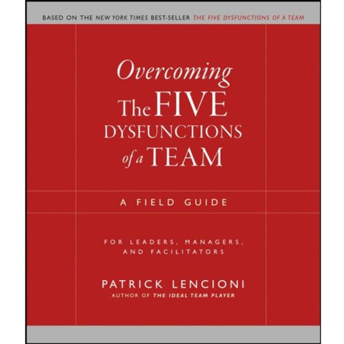 Overcoming The Five Dysfunctions Of A Team - J-B Lencioni Series - Patrick M. (The Table Group Lenc