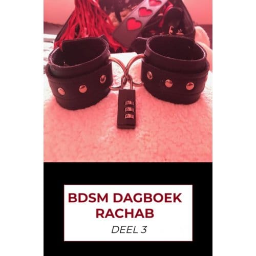 Bdsm Dagboek Rachab Deel 3 - Rachab Verstraaten