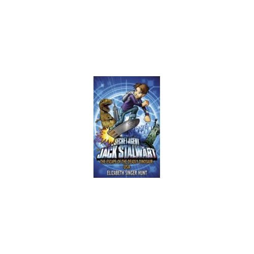 Jack Stalwart : The Escape of the Deadly Dinosaur - Elizabeth Singer Hunt
