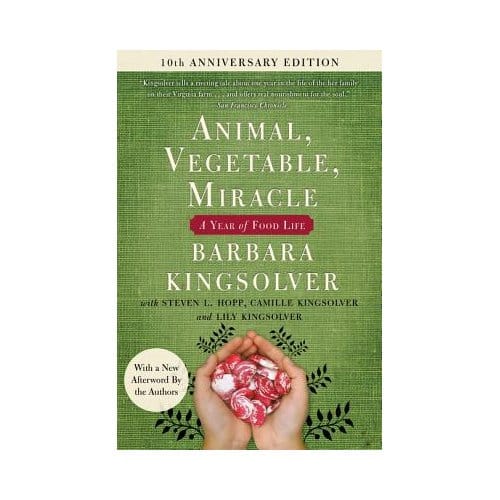 Animal, Vegetable, Miracle - Tenth Anniversary Edition - Barbara Kingsolver