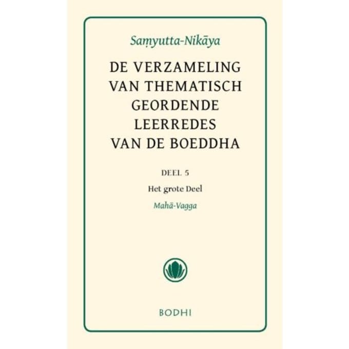 Samyutta-Nikaya / 5-Het Grote Deel (Maha-Vagga) - Pali-Canon - Sutta Pitaka - Jan de Breet