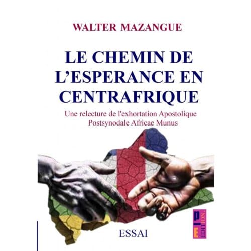 Le Chemin D'Espérance En Centrafrique - Brad Mazangue