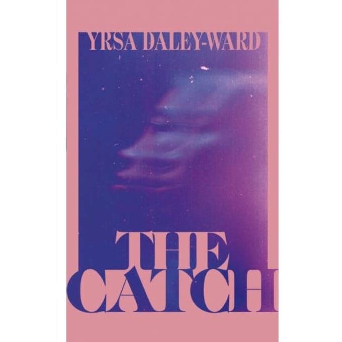 The Catch - Yrsa Daley-Ward
