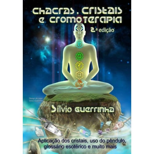 Chacras, Cristais E Cromoterapia - Sílvio Guerrinha