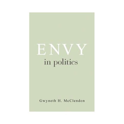 Envy In Politics - Gwyneth H. McClendon