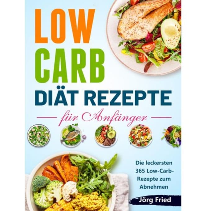 Low Carb Diät Rezepte Für Anfänger - Jörg Fried