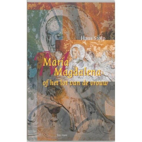 Maria Magdalena, Of Het Lot Van De Vrouw - Hans Stolp