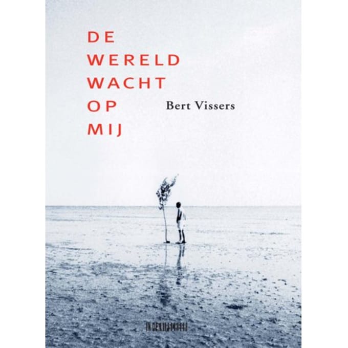 De Wereld Wacht Op Mij - Bert Vissers