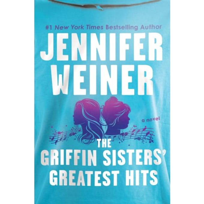 The Griffin Sisters' Greatest Hits - Jennifer Weiner