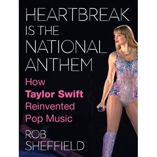 Heartbreak Is The National Anthem - Rob Sheffield