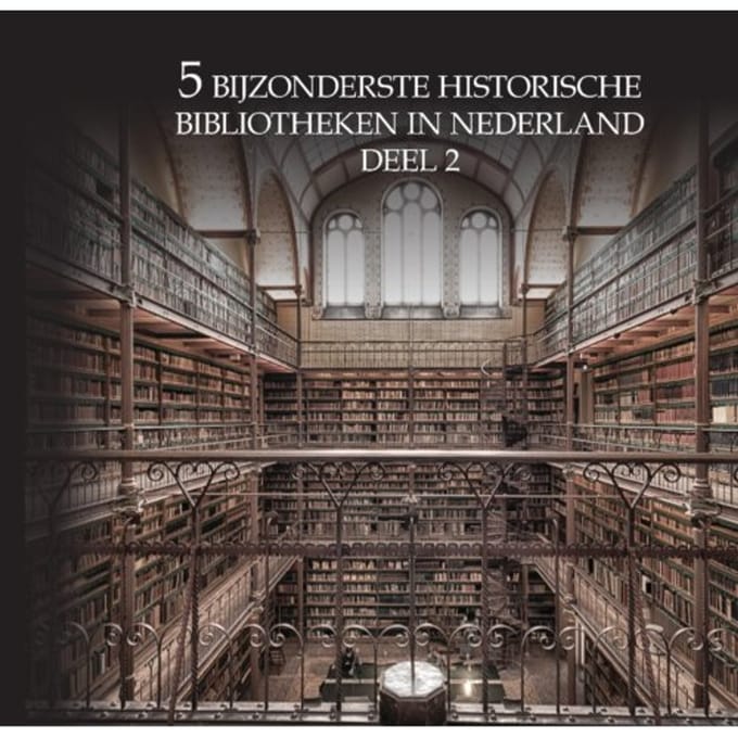 5 Bijzonderste Historische Bibliotheken Van Nederland - Oscar De Wit-Snijder