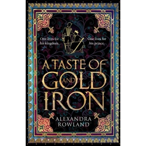 A Taste Of Gold And Iron - Alexandra Rowland