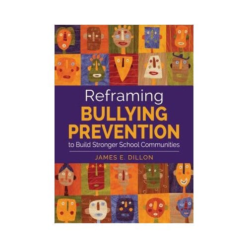 Reframing Bullying Prevention To Build Stronger School Communities - Dillon