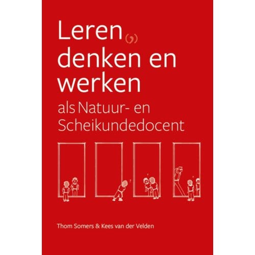 Leren, Denken En Werken Als Natuur- En Scheikundedocent - Thom Somers