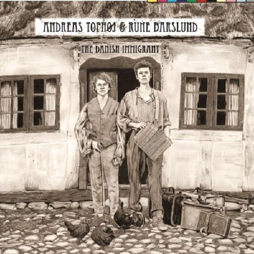 The Danish Immigrant - Andreas Tophoj & Rune Barslund