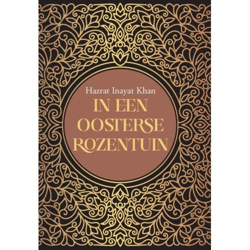 In Een Oosterse Rozentuin - Inayat Khan