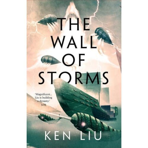 The Wall Of Storms - The Dandelion Dynasty - Ken Liu
