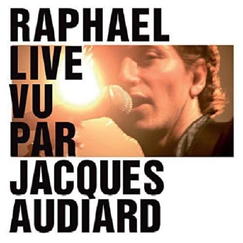 Live Vu Par Jacques Audiard - Raphael