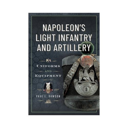 Napoleon’s Light Infantry And Artillery - Paul L Dawson