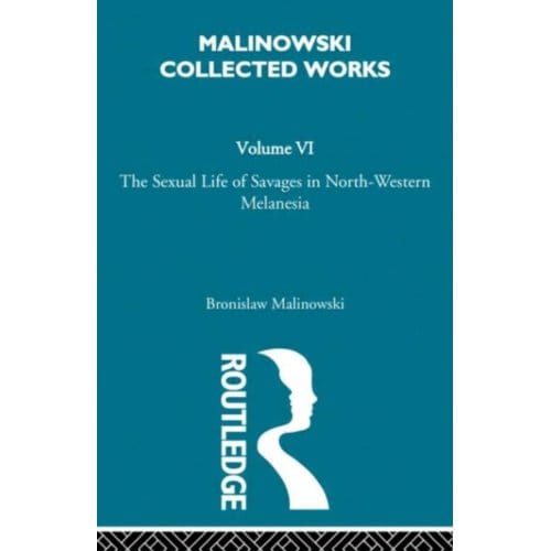 The Sexual Lives Of Savages - Bronislav Malinowski
