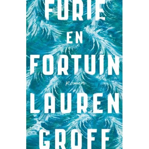 Furie En Fortuin - Lauren Groff