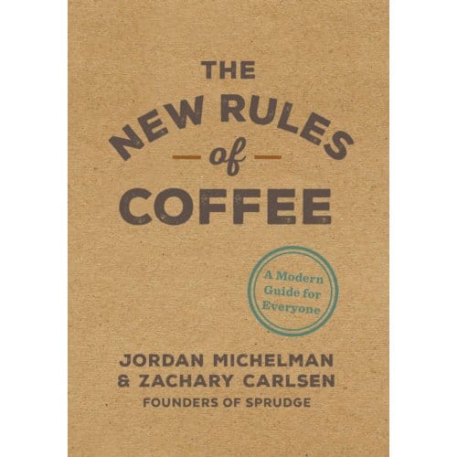 The New Rules Of Coffee - Jordan Michelman