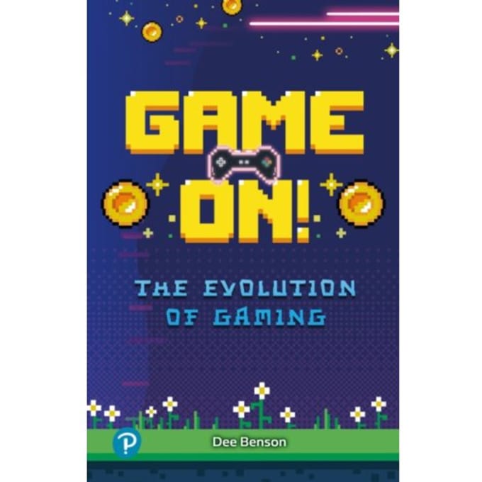 Rapid Plus Stages 10-12 10.8 Game On! The Evolution Of Gaming - Rapid Plus - Dee Benson
