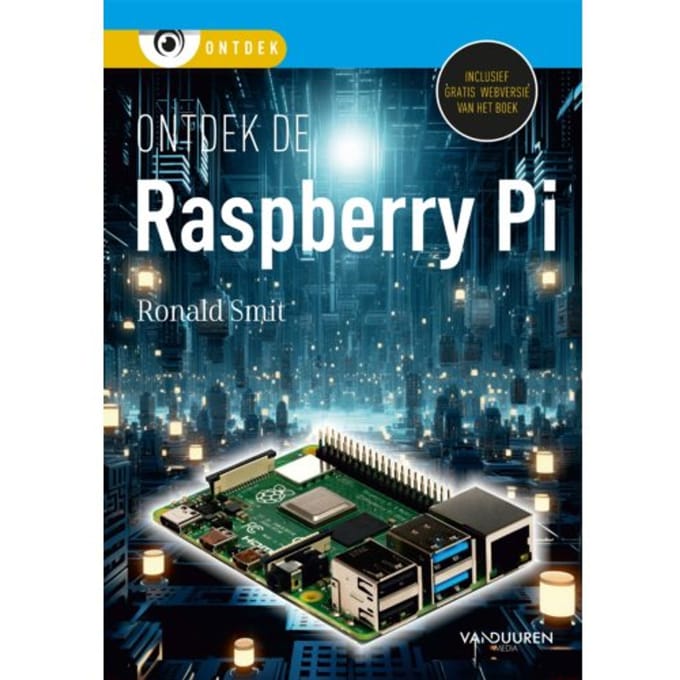 Ontdek De Raspberry Pi - Ontdek - Ronald Smit