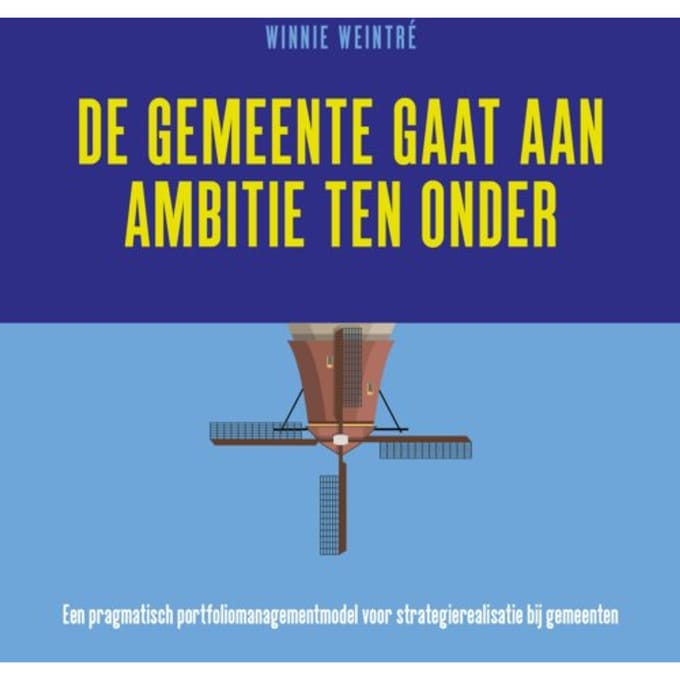 De Gemeente Gaat Aan Ambitie Ten Onder - Winnie Weintré