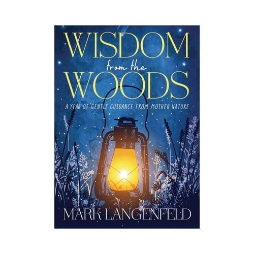 Wisdom From The Woods - Mark Langenfeld