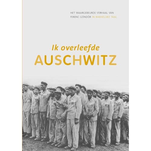 Ik Overleefde Auschwitz - Ferenc Göndör
