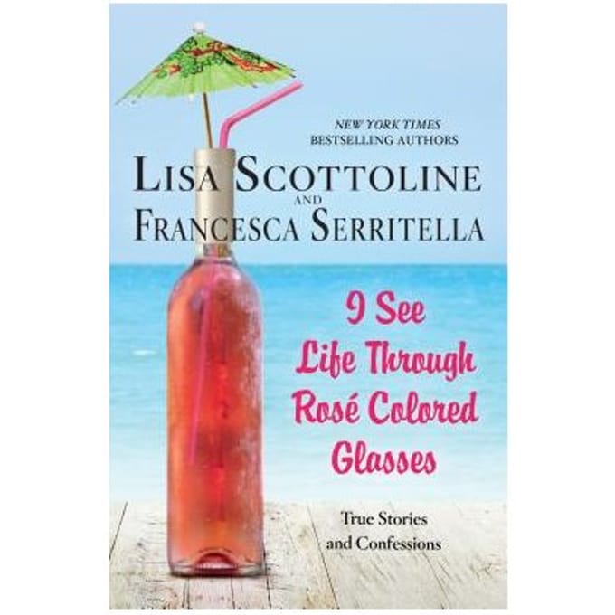 I See Life Through Roscolored Glasses - LISA SCOTTOLINE