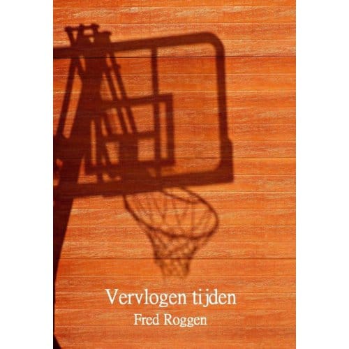 Vervlogen Tijden - Fred Roggen