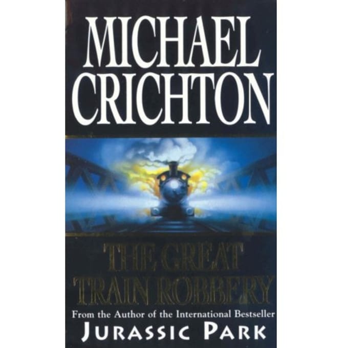 The Great Train Robbery - Michael Crichton