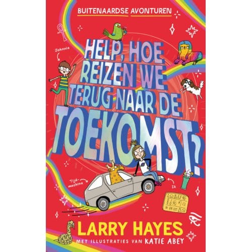 Help Hoe Reizen We Terug Naar De Toekomst - Buitenaardse Avonturen - Larry Hayes