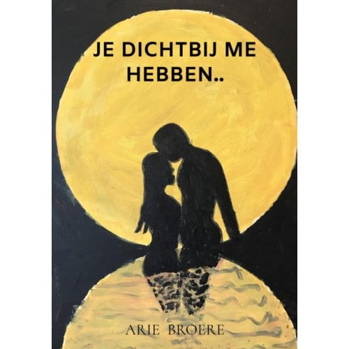 Je Dichtbij Me Hebben.. - Arie Broere
