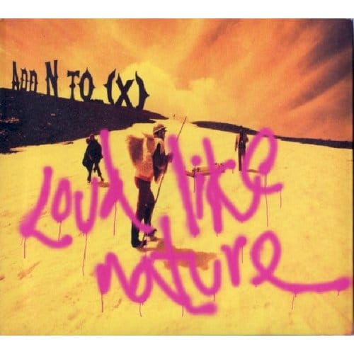 Loud Like Nature - Add N To X