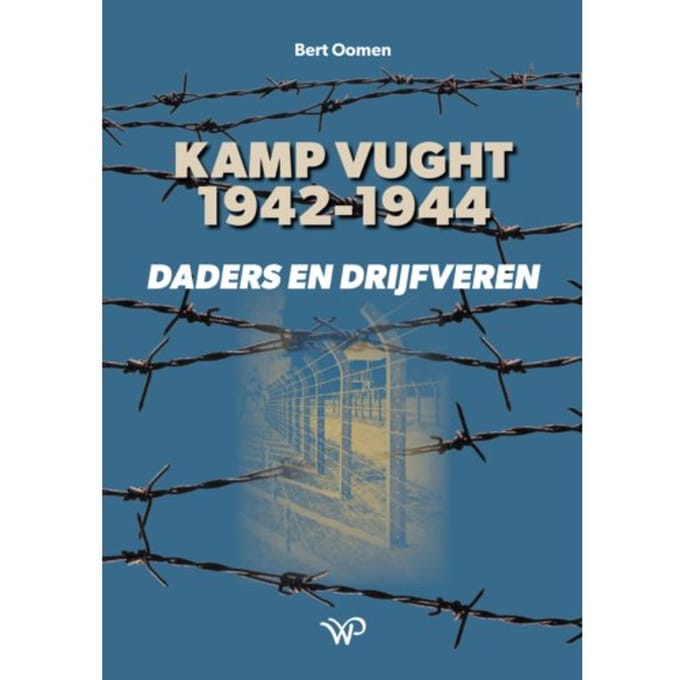 Kamp Vught 1942-1944 - Zuidelijk Historisch Contact - Bert Oomen