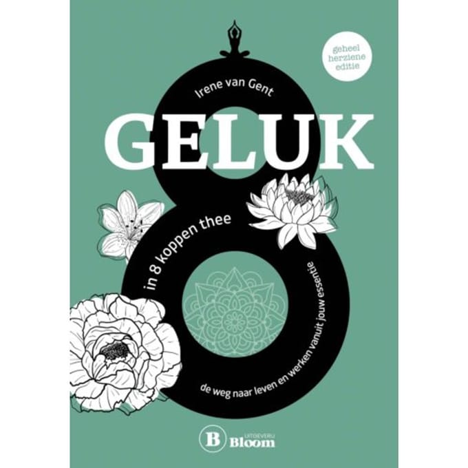 Geluk In 8 Koppen Thee - Irene Van Gent