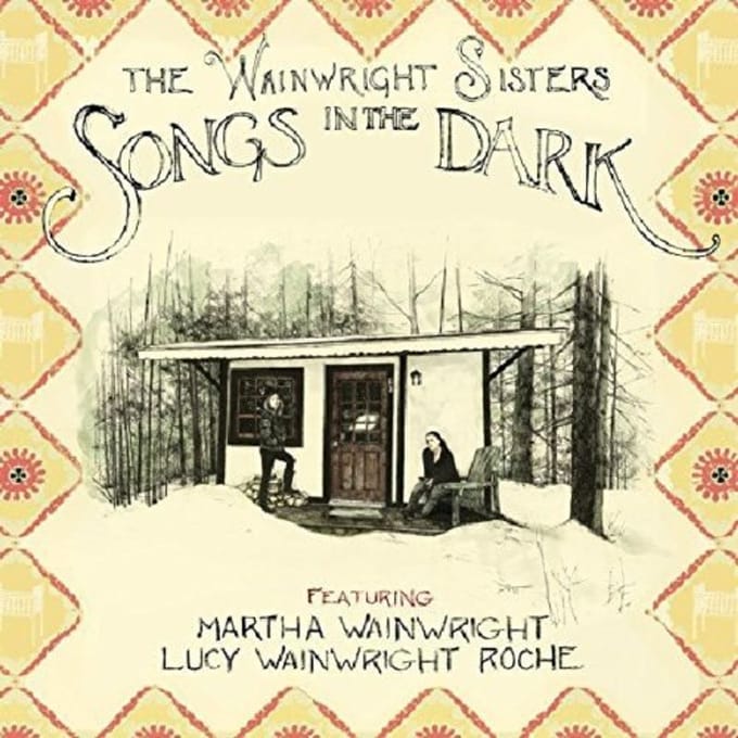 Songs In The Dark - Wainwright Sisters