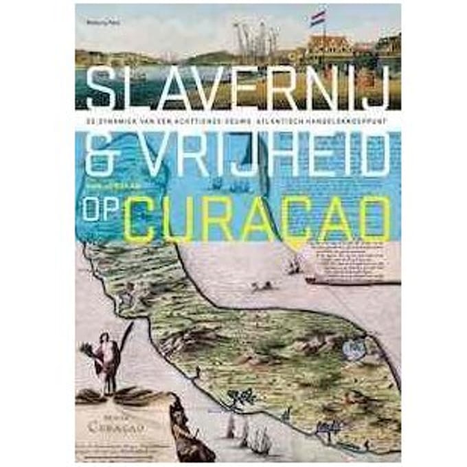 Slavernij En Vrijheid Op Curaçao - Han Jordaan