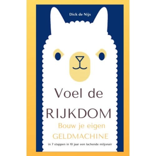 Bouw Je Eigen Geldmachine - Dick De Nijs