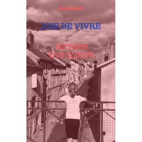 Joie De Vivre - Rutger Van Eijken